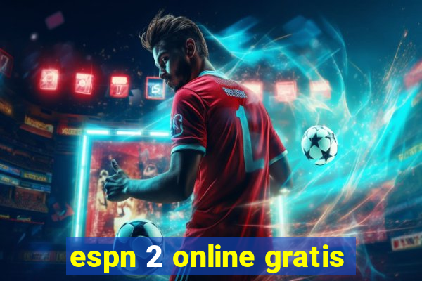 espn 2 online gratis